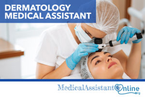 Guide to Becoming a Dermatology Medical Assistant Guide to Becoming a Dermatology Medical Assistant